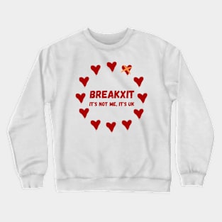 Break-Up Breakxit It's Not Me It's UK Crewneck Sweatshirt